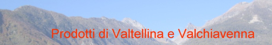 Prodotti di Valtellina e Valchiavenna